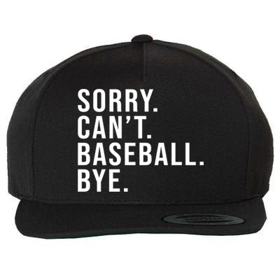 Sorry Can't Baseball Bye Funny Baseball Lover Game Day Vibes Gift Wool Snapback Cap