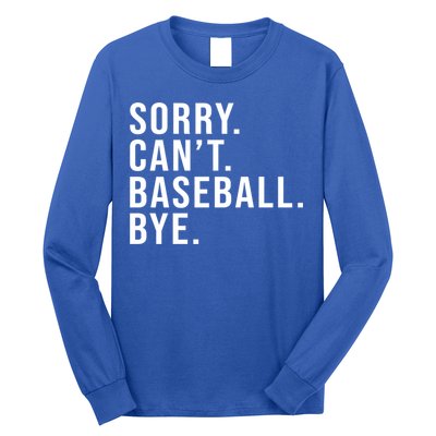 Sorry Can't Baseball Bye Funny Baseball Lover Game Day Vibes Gift Long Sleeve Shirt