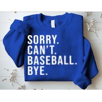 Sorry Can't Baseball Bye Funny Baseball Lover Game Day Vibes Gift Sweatshirt