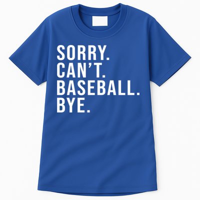 Sorry Can't Baseball Bye Funny Baseball Lover Game Day Vibes Gift Tall T-Shirt