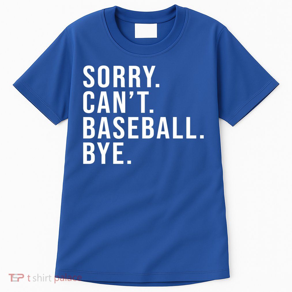 Sorry Can't Baseball Bye Funny Baseball Lover Game Day Vibes Gift Tall T-Shirt