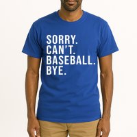 Sorry Can't Baseball Bye Funny Baseball Lover Game Day Vibes Gift Tall T-Shirt