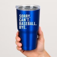 Sorry Can't Baseball Bye Funny Baseball Lover Game Day Vibes Gift Tumbler