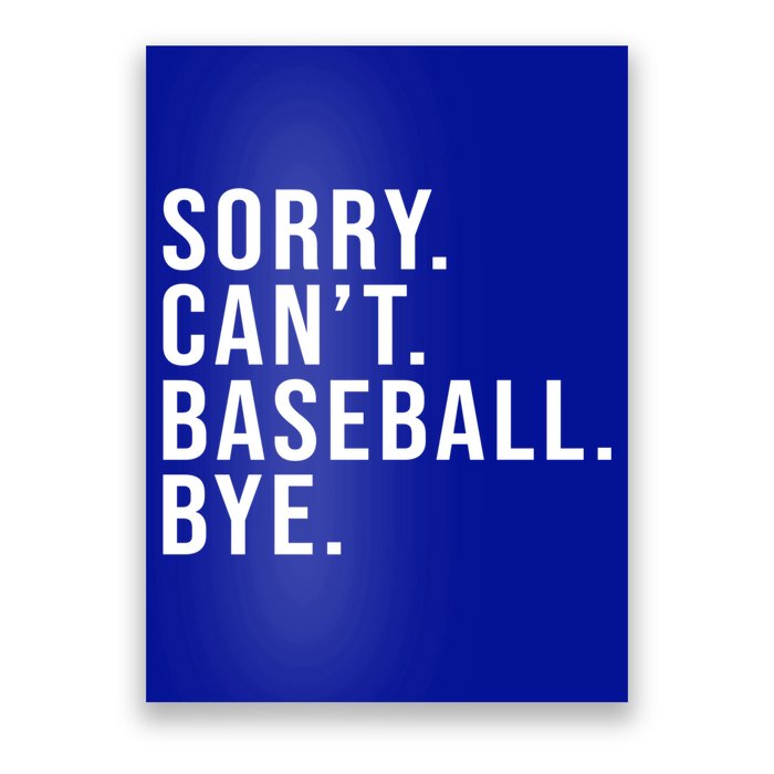 Sorry Can't Baseball Bye Funny Baseball Lover Game Day Vibes Gift Poster