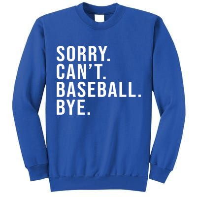 Sorry Can't Baseball Bye Funny Baseball Lover Game Day Vibes Gift Tall Sweatshirt