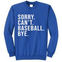 Sorry Can't Baseball Bye Funny Baseball Lover Game Day Vibes Gift Tall Sweatshirt