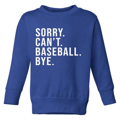 Sorry Can't Baseball Bye Funny Baseball Lover Game Day Vibes Gift Toddler Sweatshirt