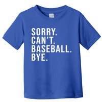 Sorry Can't Baseball Bye Funny Baseball Lover Game Day Vibes Gift Toddler T-Shirt