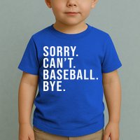 Sorry Can't Baseball Bye Funny Baseball Lover Game Day Vibes Gift Toddler T-Shirt