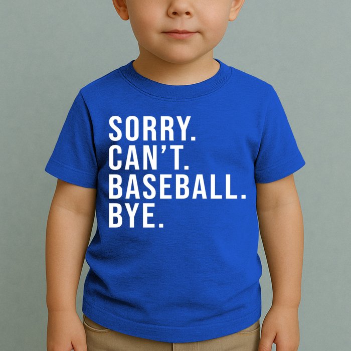 Sorry Can't Baseball Bye Funny Baseball Lover Game Day Vibes Gift Toddler T-Shirt