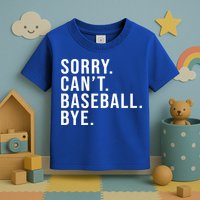 Sorry Can't Baseball Bye Funny Baseball Lover Game Day Vibes Gift Toddler T-Shirt