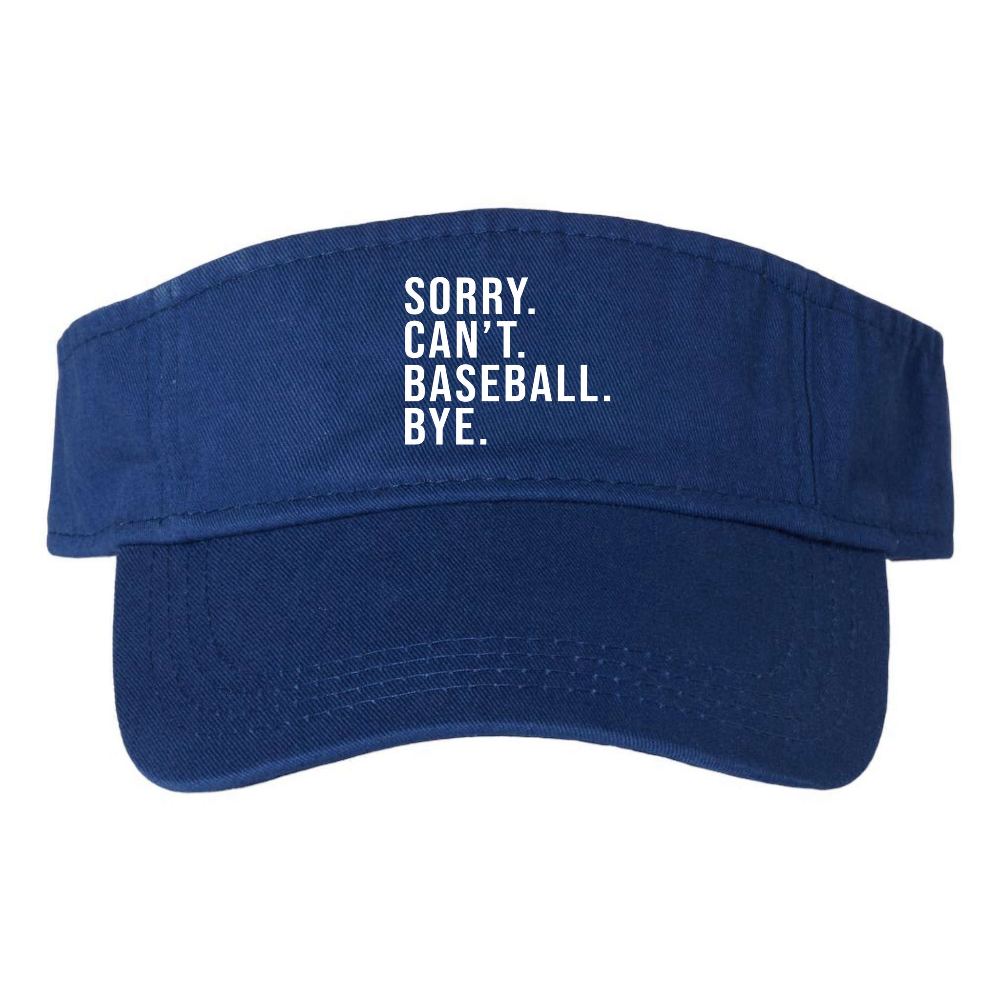 Sorry Can't Baseball Bye Funny Baseball Lover Game Day Vibes Gift Visor