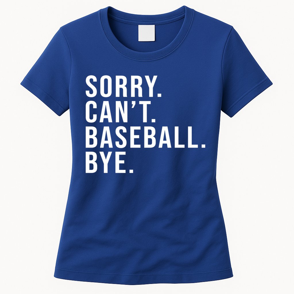 Sorry Can't Baseball Bye Funny Baseball Lover Game Day Vibes Gift Womens T-Shirt