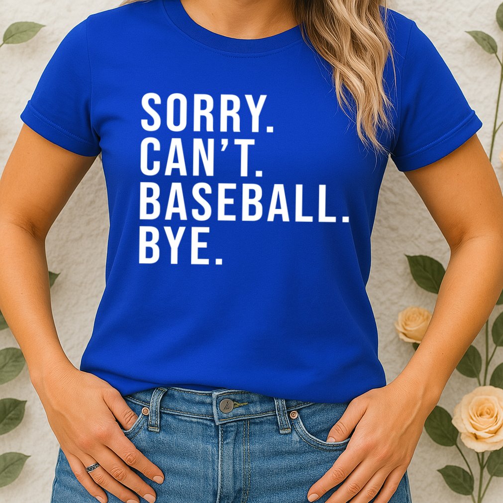 Sorry Can't Baseball Bye Funny Baseball Lover Game Day Vibes Gift Womens T-Shirt