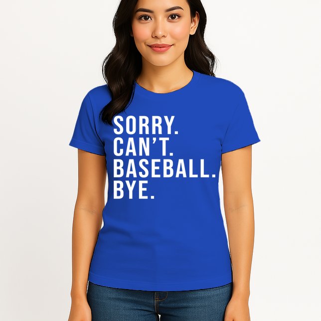 Sorry Can't Baseball Bye Funny Baseball Lover Game Day Vibes Gift Womens T-Shirt