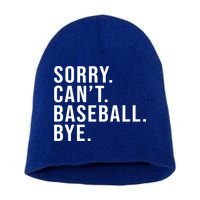 Sorry Can't Baseball Bye Funny Baseball Lover Game Day Vibes Gift Short Acrylic Beanie