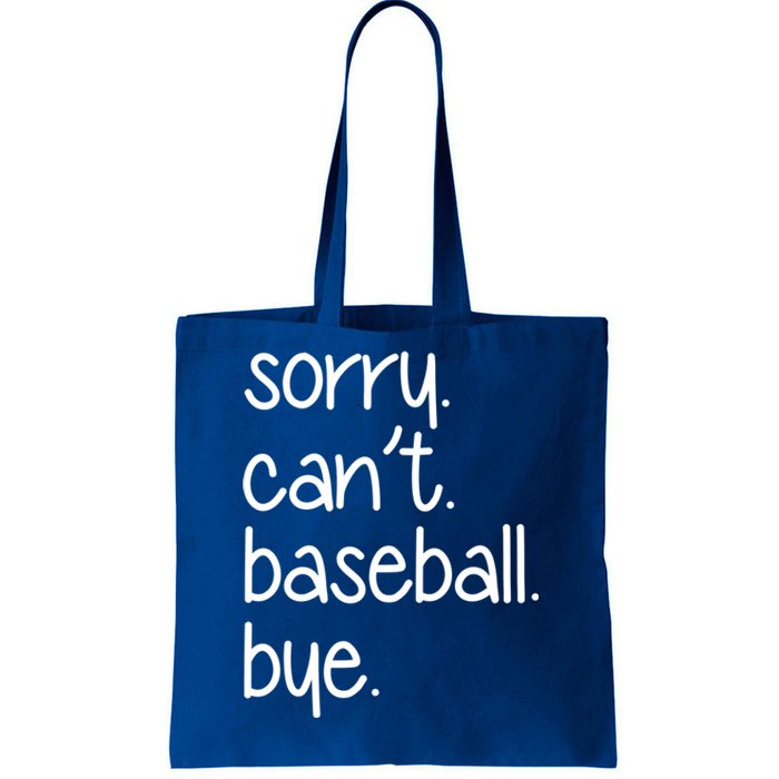 Sorry Can't Baseball Bye Funny Baseball Mom Dad Player Sport Meaningful Gift Tote Bag