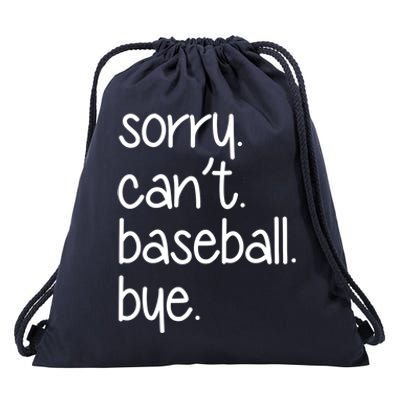 Sorry Can't Baseball Bye Funny Baseball Mom Dad Player Sport Meaningful Gift Drawstring Bag