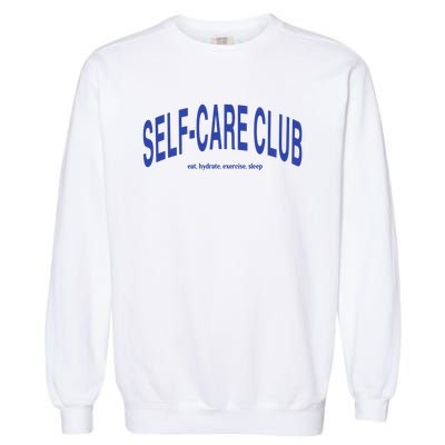 Self Care Club Eat Hydrate Exercise Sleep Garment-Dyed Sweatshirt