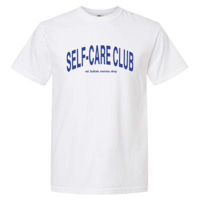 Self Care Club Eat Hydrate Exercise Sleep Garment-Dyed Heavyweight T-Shirt