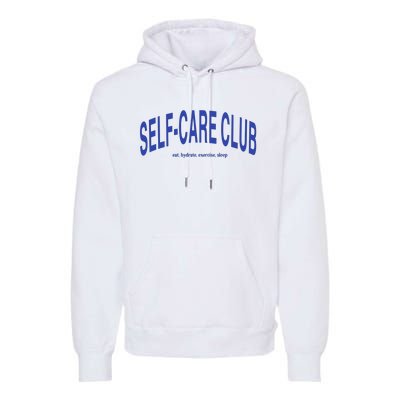 Self Care Club Eat Hydrate Exercise Sleep Premium Hoodie