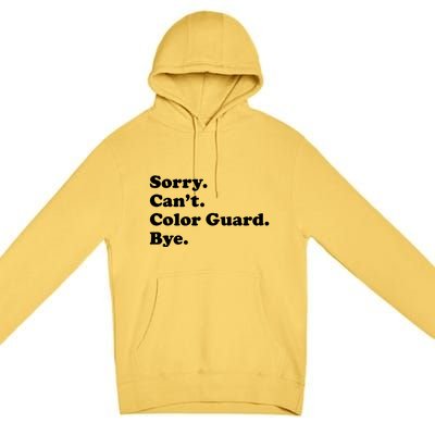 Sorry Cant Color Guard Bye Funny Color Guard Premium Pullover Hoodie