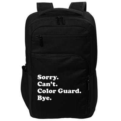 Sorry Cant Color Guard Bye Funny Color Guard Impact Tech Backpack