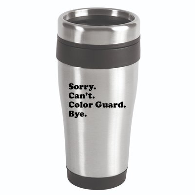 Sorry Cant Color Guard Bye Funny Color Guard 16oz Travel Tumbler