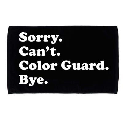 Sorry Cant Color Guard Bye Funny Color Guard Microfiber Hand Towel