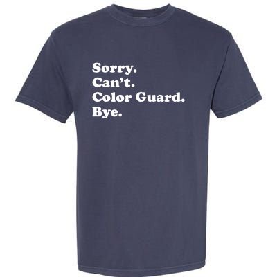 Sorry Cant Color Guard Bye Funny Color Guard Garment-Dyed Heavyweight T-Shirt