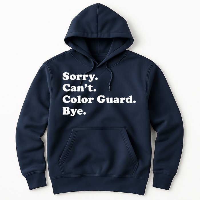 Sorry Cant Color Guard Bye Funny Color Guard Hoodie