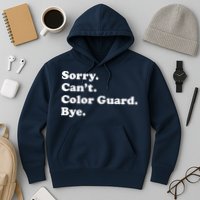 Sorry Cant Color Guard Bye Funny Color Guard Hoodie