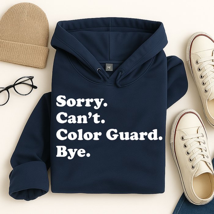 Sorry Cant Color Guard Bye Funny Color Guard Hoodie