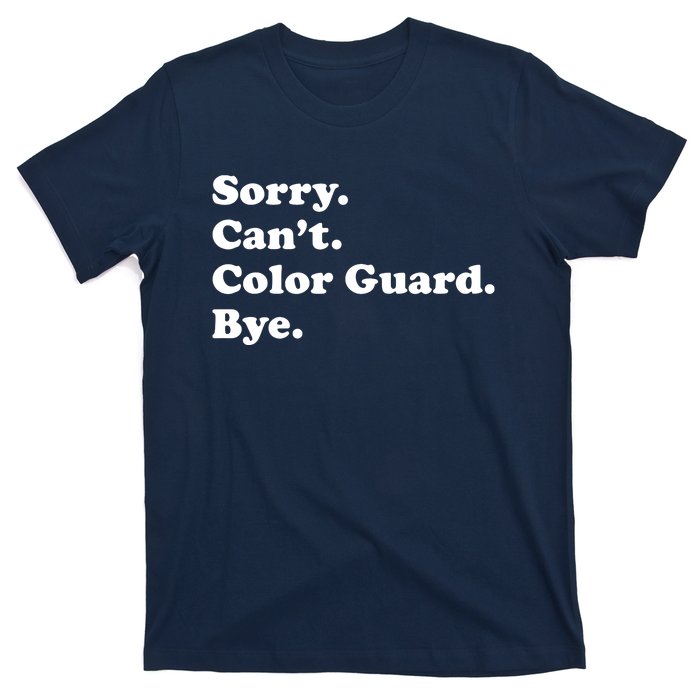 Sorry Cant Color Guard Bye Funny Color Guard T-Shirt