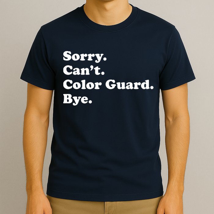 Sorry Cant Color Guard Bye Funny Color Guard T-Shirt