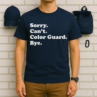 Sorry Cant Color Guard Bye Funny Color Guard T-Shirt
