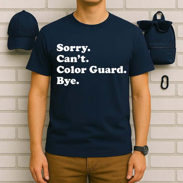 Sorry Cant Color Guard Bye Funny Color Guard T-Shirt