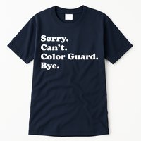 Sorry Cant Color Guard Bye Funny Color Guard Tall T-Shirt
