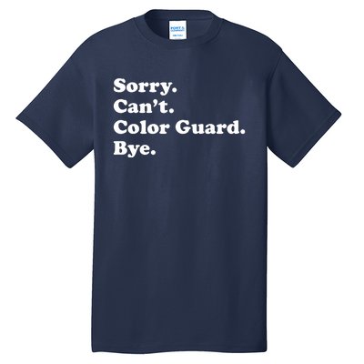 Sorry Cant Color Guard Bye Funny Color Guard Tall T-Shirt