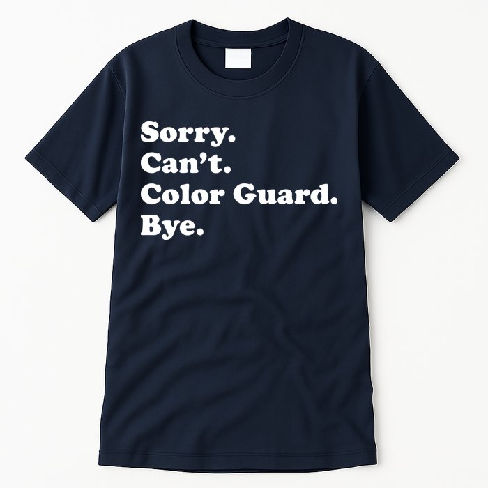 Sorry Cant Color Guard Bye Funny Color Guard Tall T-Shirt