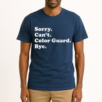Sorry Cant Color Guard Bye Funny Color Guard Tall T-Shirt