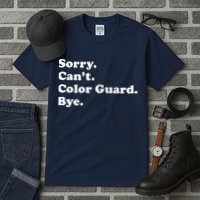 Sorry Cant Color Guard Bye Funny Color Guard Tall T-Shirt