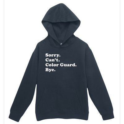 Sorry Cant Color Guard Bye Funny Color Guard Urban Pullover Hoodie