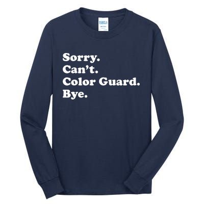 Sorry Cant Color Guard Bye Funny Color Guard Tall Long Sleeve T-Shirt