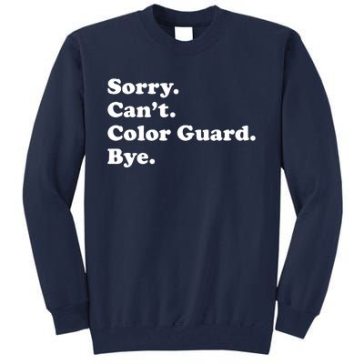 Sorry Cant Color Guard Bye Funny Color Guard Tall Sweatshirt