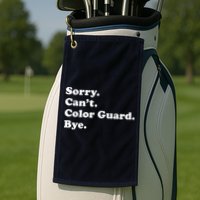 Sorry Cant Color Guard Bye Funny Color Guard Golf Towel