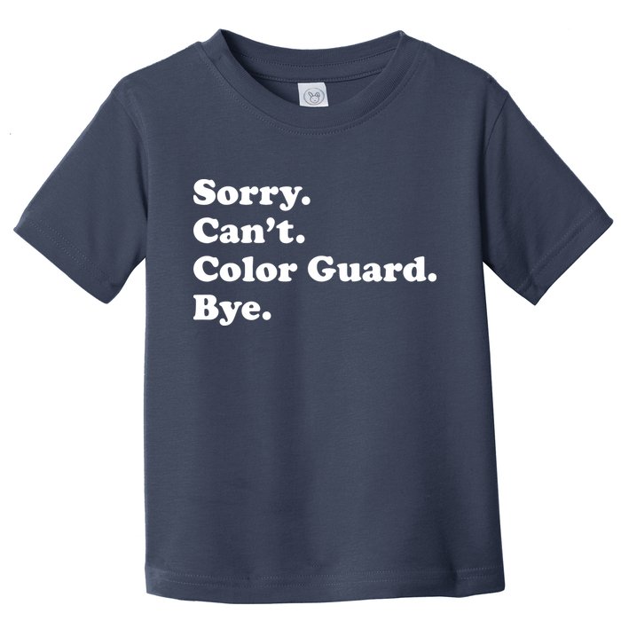 Sorry Cant Color Guard Bye Funny Color Guard Toddler T-Shirt