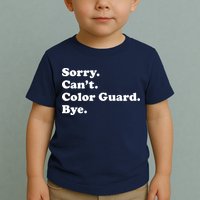 Sorry Cant Color Guard Bye Funny Color Guard Toddler T-Shirt