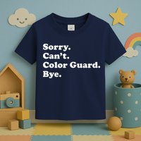 Sorry Cant Color Guard Bye Funny Color Guard Toddler T-Shirt