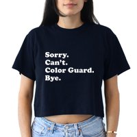 Sorry Cant Color Guard Bye Funny Color Guard Crop Top